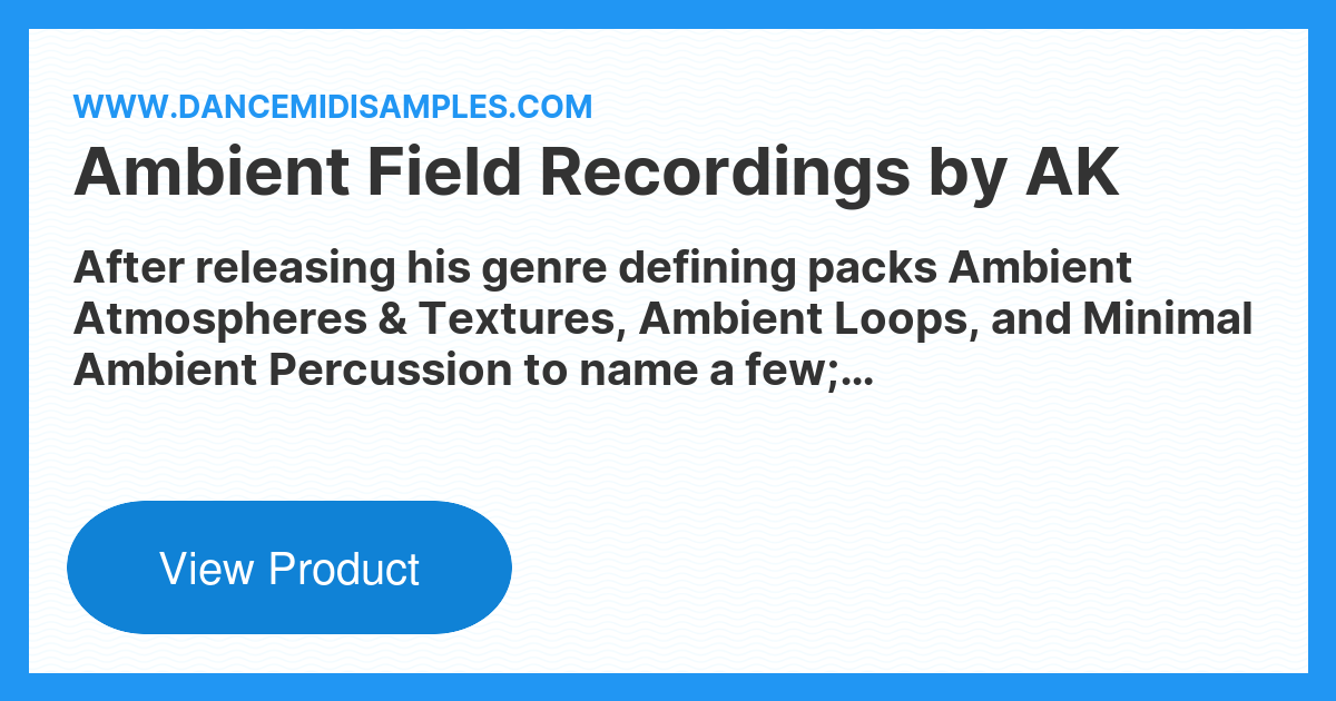 Ambient Field Recordings by AK