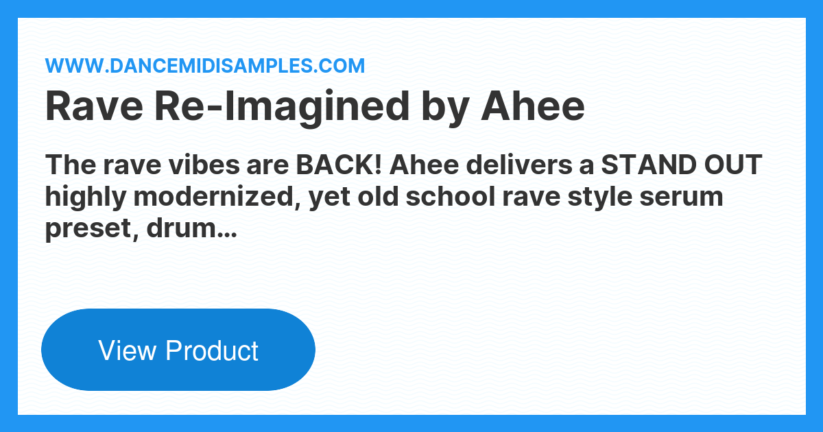 Rave Re-Imagined by Ahee - Dance Midi Samples