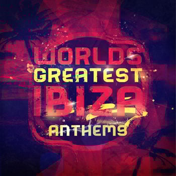 World’s Greatest IBIZA Anthems-0