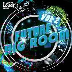 Play It Loud: Future Big Room Vol 2-0