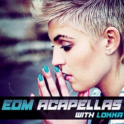 EDM Acapellas With Lokka-0