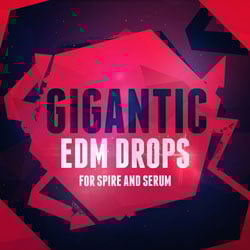 Gigantic EDM Drops For Spire And Serum-0