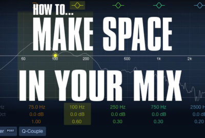 How to: carve out space in your mixes