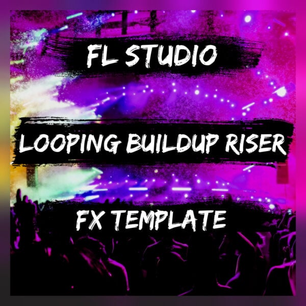 Looping Buildup Riser (FL Studio FX Template)