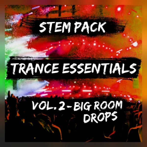 Trance Essentials Vol. 2 - Big Room Drops (Stem Pack)