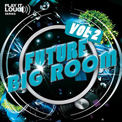 Play It Loud: Future Big Room Vol 2-0