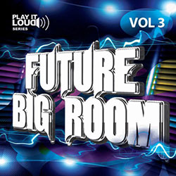 Play It Loud: Future Big Room Vol 3 -0