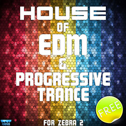 House Of EDM & Progressive Trance For Zebra 2 FREE-0