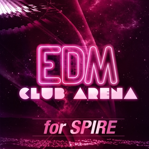 EDM Club Arena: Construction Kits & Spire Soundset-0
