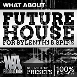 What About: Future House for Sylenth1 & Spire-0