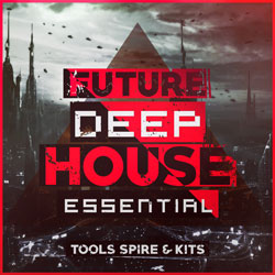 Future Deep House Essential Tools Spire & Kits-0