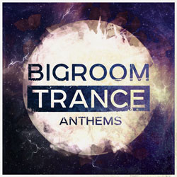 Bigroom Trance Anthems-0