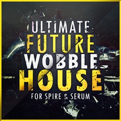 Ultimate Future Wobble House For Spire & Serum-0