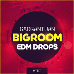 Gargantuan Bigroom EDM Drops MIDI-0