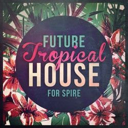 Future Tropical House For Spire-0
