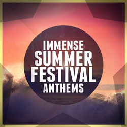 Immense Summer Festival Anthems-0