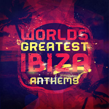 World’s Greatest IBIZA Anthems-0