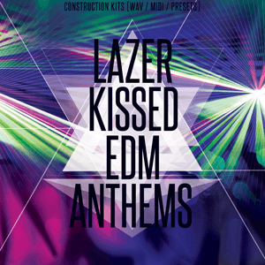 Lazer Kissed EDM Anthems-0
