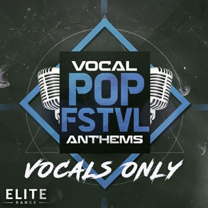 Vocal Pop FSTVL Anthems - Vocals Only-0